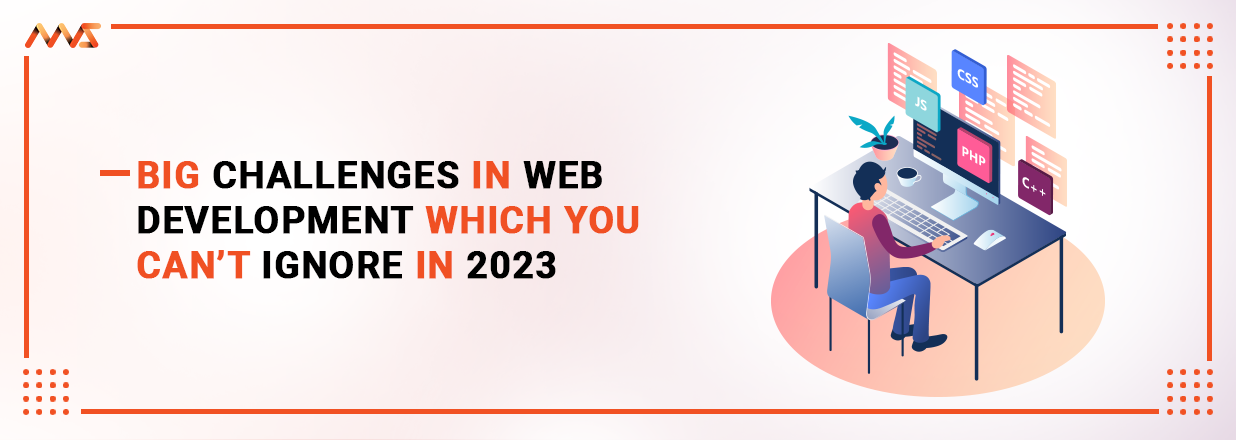 Big Challenges In Web Development Which You Can’t Ignore In 2023