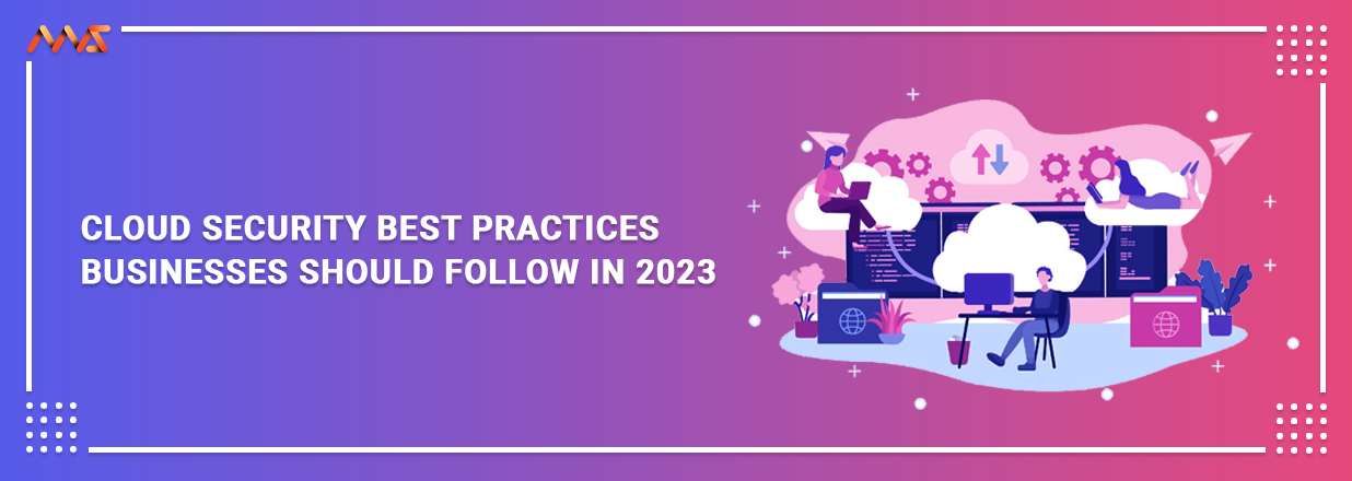 Cloud Security Best Practices Businesses Should Follow in 2023